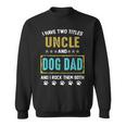 I Have Two Titles Uncle And Dog Dad And I Rock Them Both Sweatshirt