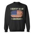 I Identify As An American Proud American Sweatshirt