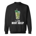 I Love Mint Julep Cocktail Drink Alcohol Lover Sweatshirt