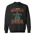 I Ride Motorcycles Because Punching People Is Frowned Upon Sweatshirt