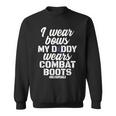 I Wear Bows My Daddy Wears Combat Boots Military Gift Sweatshirt