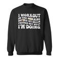 I Workout In The Morning Training Gym Calisthenics Fitness 3 Sweatshirt