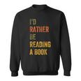 Id Rather Be Reading A Book Reading Funny Designs Funny Gifts Sweatshirt