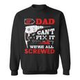 If Dad Cant Fix It Were All Screwed Perfect Fathers Gift Gift For Mens Sweatshirt