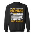 If Grandpa Can Not Fix It Nobody Can Do It Italian Words Sweatshirt