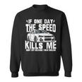 If One Day The Speed Kills Me Sweatshirt