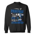If Pawpaw Cant Fix It Then Were Screwed Dad Gifts Sweatshirt