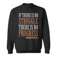 If There Is No Struggle There Is No Progress Frederick Douglas - If There Is No Struggle There Is No Progress Frederick Douglas Sweatshirt
