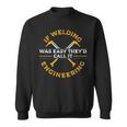 If Welding Was Easy TheyD Call It Engineering I Funny Job Gift For Mens Sweatshirt