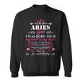 Im An Aries Woman Funny Aries Aries Funny Gifts Sweatshirt