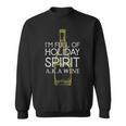 Im Full Of Holiday Spirit Aka Wine Funny Wine - Im Full Of Holiday Spirit Aka Wine Funny Wine Sweatshirt