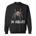 Im Hungry Scary Spider Sweatshirt