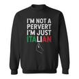 Im Not A Pervert Im Just Italian Funny Italian Sweatshirt