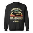 Im Not Old Im A Classic 1940 Funny 80Th Birthday Gift 80Th Birthday Funny Gifts Sweatshirt