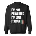 Im Not Perverted Im Just Italian Vintage Italy Funny Sweatshirt