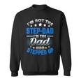 Im Not The Stepdad Im The Dad Who Stepped Up Sweatshirt