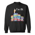 Im Ok National Book Day Reading Book Lover Reading Funny Designs Funny Gifts Sweatshirt