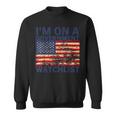 Im On A Government Watchlist Funny American Quotes Sweatshirt