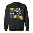 Im Straight But I Dont Hate Lgbt Pride Gay Lesbian Color Sweatshirt