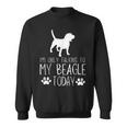 I'm Only Talking To My Beagle Dog Today Sweatshirt