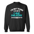 I'm Only Talking To My Cane Paratore Today Sweatshirt