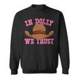 In Dolly We Trust Cowboy Cowgirl Hat In Dolly We Trust Sweatshirt
