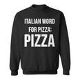 Italian Word For Pizza Pizza Sweatshirt