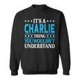 Its A Charlie Thing Wouldnt Understand Girl Name Charlie Sweatshirt