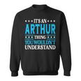 Its An Arthur Thing Wouldnt Understand First Name Arthur Sweatshirt