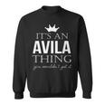 Its An Avila Thing You Wouldnt Get It Avila Last Name Funny Last Name Designs Funny Gifts Sweatshirt