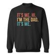 Its Me Hi I'm The Dad Its Me Fathers Day Daddy Sweatshirt
