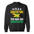 It's A Jamaican Thing Yuh Nah Guh Understand Jamaica Sweatshirt