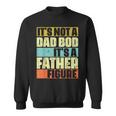 Its Not A Dad Bod Its A Father Figure Funny Retro Vintage Sweatshirt