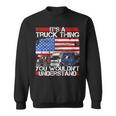 Its A Trucker Thing You Wouldnt Understand For Truck Driver Sweatshirt