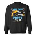 Keep Calm And Let Poppy Fix It Father Day Grandpa Dad Papa Sweatshirt