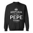 Keep Calm Its Pepe Thing Grandpa Gifts Men Sweatshirt
