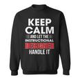 Keep Calm And Let The Instructional er Handle It Png Sweatshirt