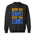 Keep Me Safe I Will Keep You Wild Protect WildlifeWildlife Funny Gifts Sweatshirt