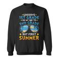 Kids Goodbye 1St Grade Graduation To 2Nd Grade Hello Summer Sweatshirt