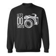 Lets Do Shots Photographer Camera Sweatshirt