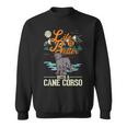 Life Is Better With A Cane Corso Italian Mastiff Cane Corso Sweatshirt