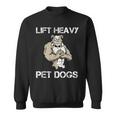 Lift Heavy Pet Dogs Motivational Dog Pun Workout Bulldog Sweatshirt