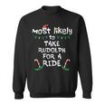 Most Likely Take Rudolf For Ride Christmas Xmas Family Match Sweatshirt