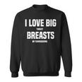 I Love Big Turkey Breasts On Thanksgiving Sweatshirt