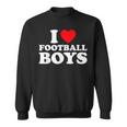 I Love Football Boys I Heart Football Boys Sweatshirt