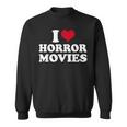 I Love Horror Movies Movies Sweatshirt