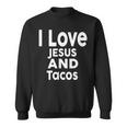 I Love Jesus And Tacos Faith And Tacos Sweatshirt
