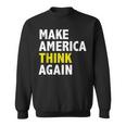 Make America Think Again Funny Elections President Politics Sweatshirt