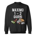 Maximo 1 2 Days Italian Meme Sweatshirt