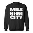 Mile High City - Denver Colorado - 5280 Miles High Sweatshirt